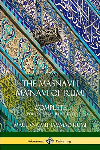 The Masnavi I Ma'navi of Rumi: Complete (Persian and Sufi Poetry) von Lulu