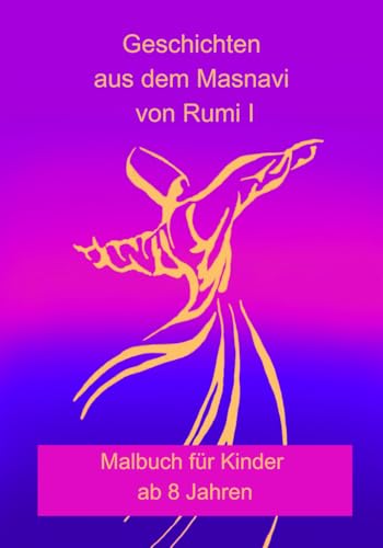 Geschichten aus dem Masnavi von Rumi I: Malbuch für Kinder ab 8 Jahren von Independently published