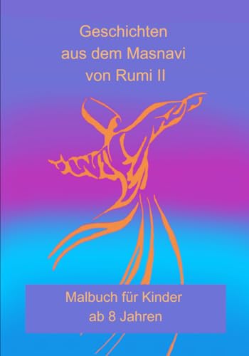Geschichten aus dem Masnavi von Rumi II: Malbuch für Kinder ab 8 Jahren von Independently published