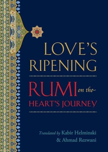 Love's Ripening: Rumi on the Heart's Journey