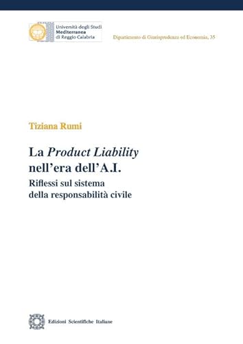 La Product Liability nell'era dell'A.I. (Univ. Reggio Calabria) von Edizioni Scientifiche Italiane
