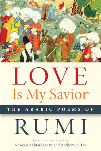 Love Is My Savior: The Arabic Poems of Rumi (Arabic Language and Literature)