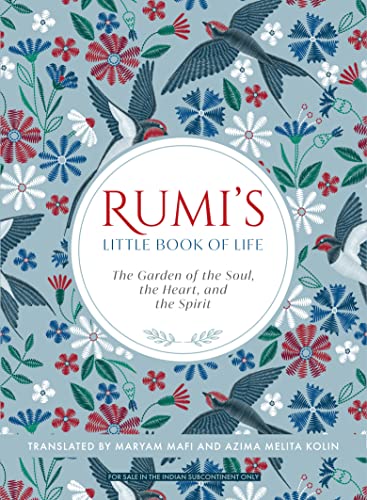 Rumi'S Little Book Of Life: The Garden Of The Soul, The Heart, And The Spirit