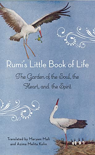 Rumi's Little Book of Life: The Garden of the Soul, the Heart, and the Spirit