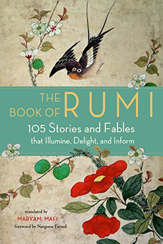 The Book of Rumi: 105 Stories and Fables that Illumine, Delight, and Inform