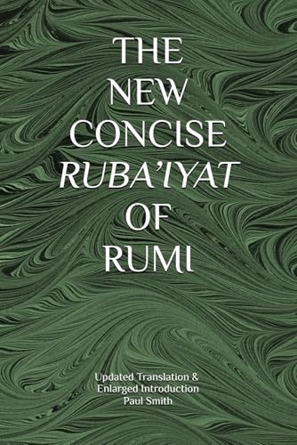 THE NEW CONCISE RUBA’IYAT OF RUMI THE NEW CONCISE RUBA’IYAT OF RUMI von Independently published
