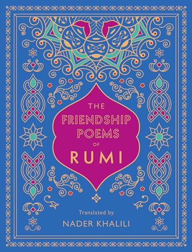 The Friendship Poems of Rumi: Translated by Nader Khalili (1) (Timeless Rumi, Band 1) von Wellfleet Press