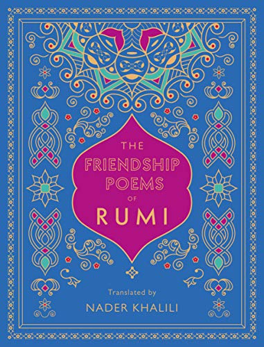 The Friendship Poems of Rumi: Translated by Nader Khalili (1) (Timeless Rumi, Band 1) von Wellfleet Press