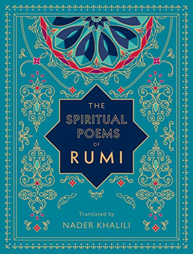 The Spiritual Poems of Rumi: Translated by Nader Khalili (Timeless Rumi, Band 3)