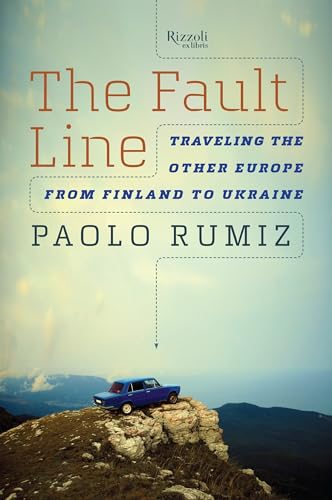 The Fault Line: Traveling the Other Europe, From Finland to Ukraine von Rizzoli Ex Libris