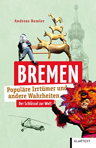 Bremen: Populäre Irrtümer und andere Wahrheiten (Irrtümer und Wahrheiten) von KLARTEXT