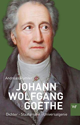 Johann Wolfgang Goethe: Dichter-Staatsmann-Universalgenie (Kleine Personenreihe)
