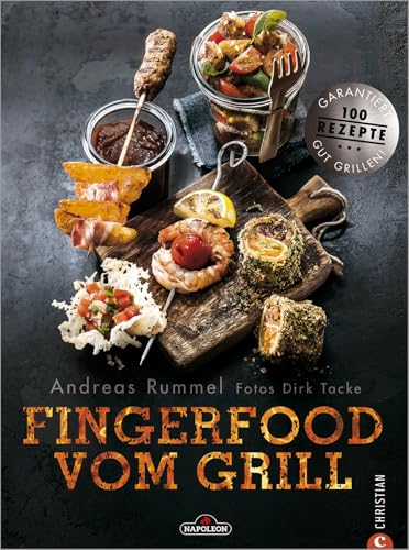 Napoleon Kochbuch – Fingerfood vom Grill: Das Grillbuch mit vielen tollen Rezepten für Snacks und Fingerfood vom Grill.