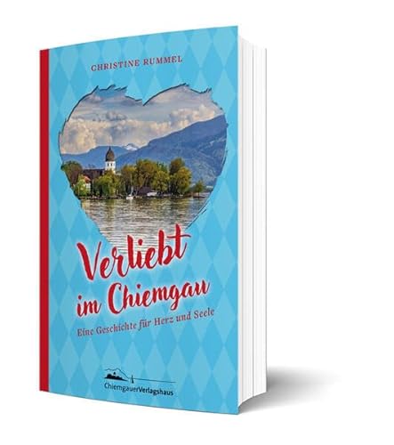 Verliebt im Chiemgau: Eine Geschichte für Herz und Seele von Chiemgauer Verlagshaus