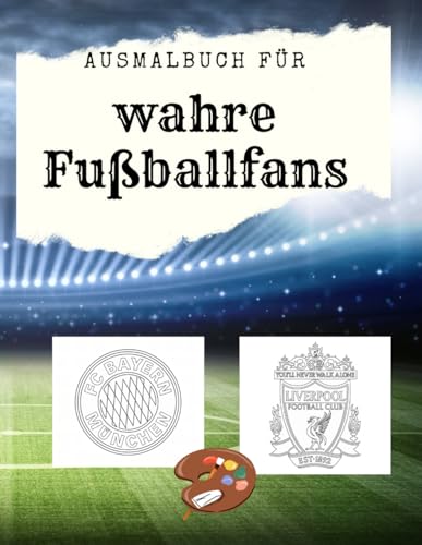 Ausmalbuch für wahre Fußballfans: 30 Logos der europäischen Topclubs zum selbst gestalten (Coloring Books for young and old)