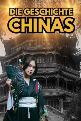Die Geschichte Chinas: Eine Reise durch die Epochen: Kommunismus, Buddhismus und Taiwan Konflikt (Geschichte - Eine Reise durch die Epochen) Die Geschichte Chinas: Eine Reise durch die Epochen: Kommunismus, Buddhismus und Taiwan Konflikt (Geschichte - Eine Reise durch die Epochen)