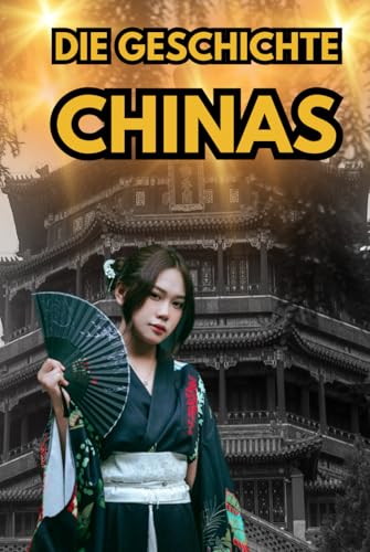 Die Geschichte Chinas: Eine Reise durch die Epochen: Kommunismus, Buddhismus und Taiwan Konflikt (Geschichte - Eine Reise durch die Epochen) Die Geschichte Chinas: Eine Reise durch die Epochen: Kommunismus, Buddhismus und Taiwan Konflikt (Geschichte - Eine Reise durch die Epochen)