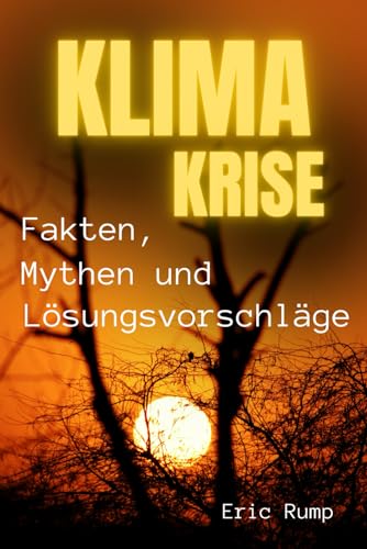 Die Klimakrise unter die Lupe genommen: Fakten, Mythen und Lösungswege beleuchtet (Interessante Bücher über Gesundheit, Finanzen, Sport und Lifestyle) Die Klimakrise unter die Lupe genommen: Fakten, Mythen und Lösungswege beleuchtet (Interessante Bücher über Gesundheit, Finanzen, Sport und Lifestyle)