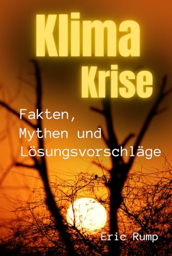 Die Klimakrise unter die Lupe genommen: Fakten, Mythen und Lösungswege beleuchtet (Interessante Bücher über Gesundheit, Finanzen, Sport und Lifestyle) Die Klimakrise unter die Lupe genommen: Fakten, Mythen und Lösungswege beleuchtet (Interessante Bücher über Gesundheit, Finanzen, Sport und Lifestyle)