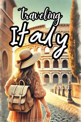Traveling Italy: A Smart Backpacker's Travel Guide to Exploring Italy (Traveling the World, Band 3) von Independently published