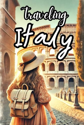 Traveling Italy: A Smart Backpacker's Travel Guide to Exploring Italy (Traveling the World, Band 3) von Independently published