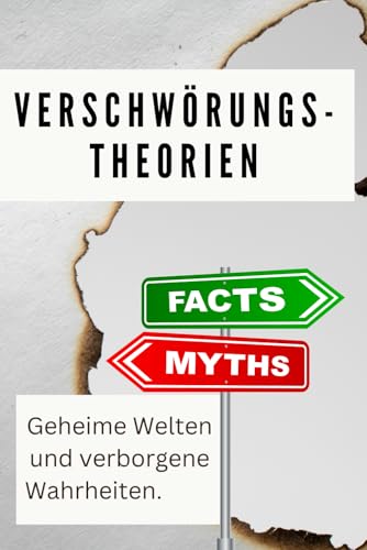 Verschwörungstheorien: Geheime Welten und verborgene Wahrheiten (Philosophieren und Nachdenken)