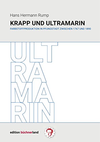 Krapp und Ultramarin: Farbstoffproduktion in Pfungstadt zwischen 1767 und 1890 von Books on Demand