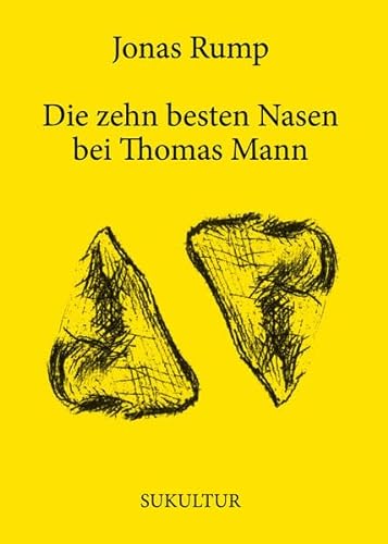 Die zehn besten Nasen bei Thomas Mann: Mit Radierungen von Mathias Manglus (Aufklärung und Kritik) von SUKULTUR