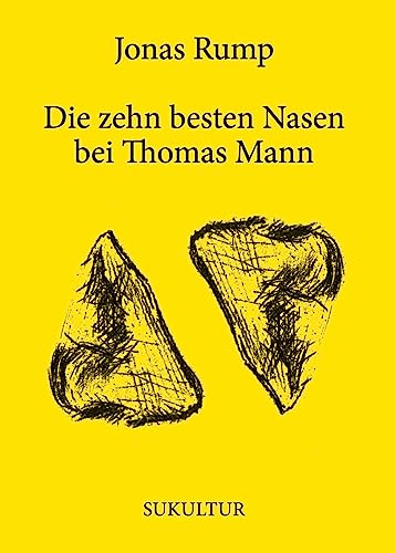 Die zehn besten Nasen bei Thomas Mann: Mit Radierungen von Mathias Manglus (Aufklärung und Kritik) von SUKULTUR