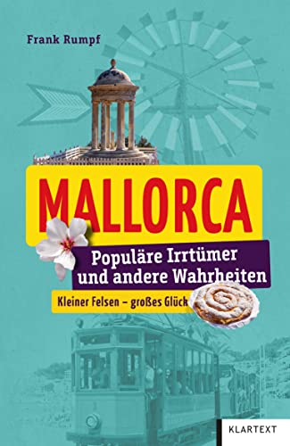 Mallorca: Populäre Irrtümer und andere Wahrheiten (Irrtümer & Wahrheiten) von Klartext