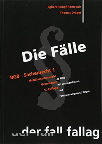 Die Fälle. BGB Sachenrecht 1: Mobiliarsachenrecht. Grundlagen. 43 Fälle mit Lösungsskizzen und Formulierungsvorschlägen Die Fälle. BGB Sachenrecht 1: Mobiliarsachenrecht. Grundlagen. 43 Fälle mit Lösungsskizzen und Formulierungsvorschlägen