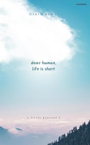 Dear Human, Life Is Short (Revised) von Hakim Rumzi