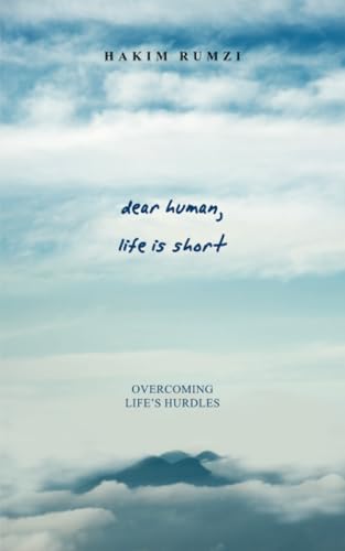 dear human, life is short: OVERCOMING LIFE’S HURDLES dear human, life is short: OVERCOMING LIFE’S HURDLES von Partridge Publishing Singapore