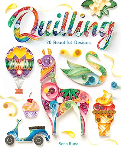 Quilling: 20 Beautiful Designs von GMC Publications