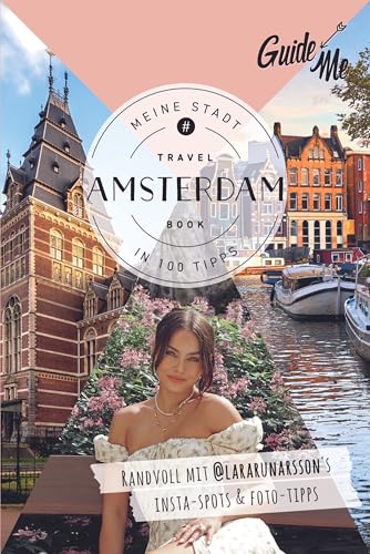 GuideMe Reiseführer Amsterdam: Travel Book mit Instagram Spots & Must-see-Sights inkl. Fototipps von @lararunarsson von Hallwag