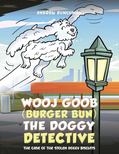 Wooj Goob (Burger Bun) the Doggy Detective: The Case of the Stolen Doggy Biscuits von Austin Macauley