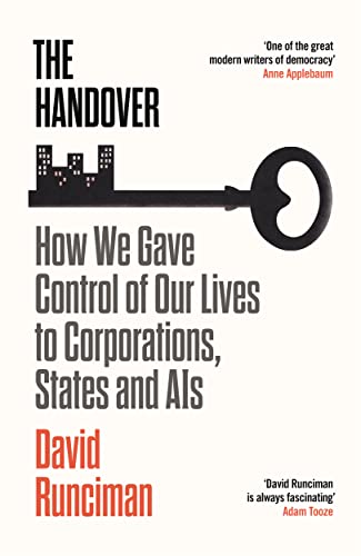 The Handover: How We Gave Control of Our Lives to Corporations, States and AIs von Profile Books