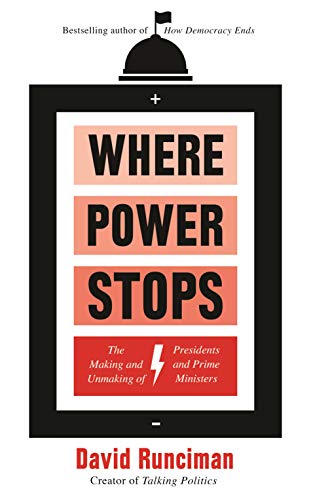 Where Power Stops: The Making and Unmaking of Presidents and Prime Ministers von Profile Books