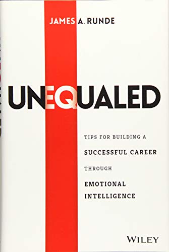 Unequaled: Tips for Building a Successful Career through Emotional Intelligence von Wiley