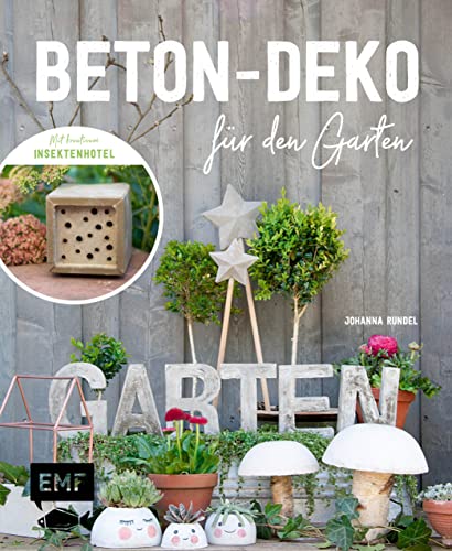 Beton-Deko für den Garten: Mit kreativem Insektenhotel und vielen praktischen Projekten: Trittsteine, Pflanztöpfe, Stiefelhalter, Vogeltränke von Edition Michael Fischer