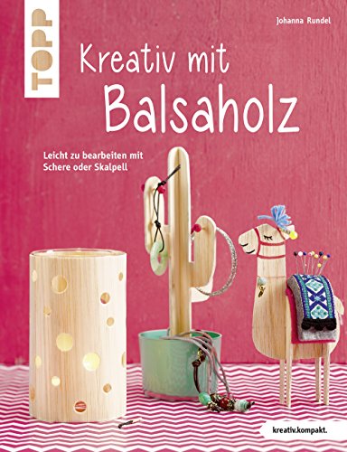 Kreativ mit Balsaholz: Leicht zu bearbeiten mit Schere oder Skalpell