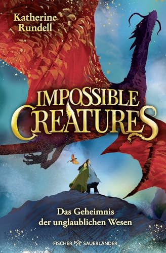 Impossible Creatures – Das Geheimnis der unglaublichen Wesen: Start der fantastischen Abenteuerreihe und New York Times-Bestseller für Kinder ab 10 Jahren (Die Archipel-Trilogie 1)