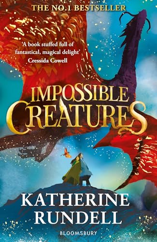 Impossible Creatures: 'There was Tolkien, there is Pullman and now there is Katherine Rundell' – Michael Morpurgo von Bloomsbury