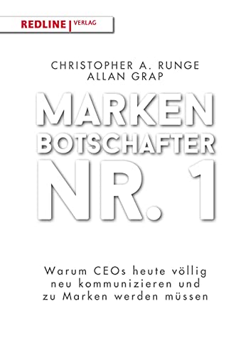 Markenbotschafter Nr. 1: Warum Manager heute völlig neu kommunizieren und zu Marken werden müssen von Redline Verlag