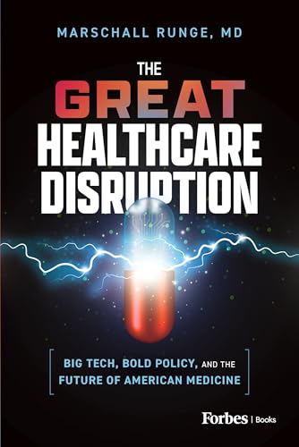 The Great Healthcare Disruption: Big Tech, Bold Policy, and the Future of American Medicine von Forbes Books