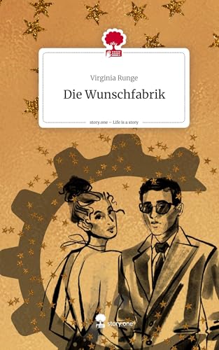Die Wunschfabrik. Life is a Story - story.one: DE von story.one publishing
