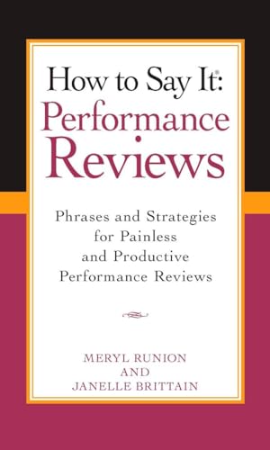 How To Say It Performance Reviews: Phrases and Strategies for Painless and Productive PerformanceReviews