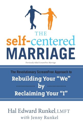 The Self-Centered Marriage: The Revolutionary ScreamFree Approach to Rebuilding Your "We" by Reclaiming Your "I"