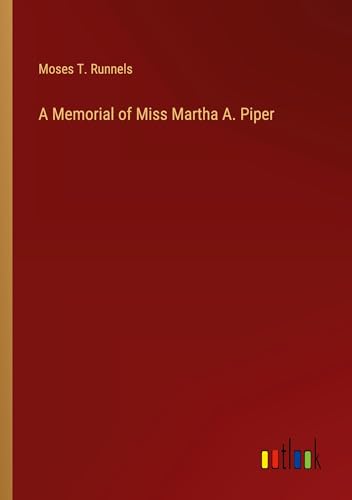 A Memorial of Miss Martha A. Piper von Outlook Verlag