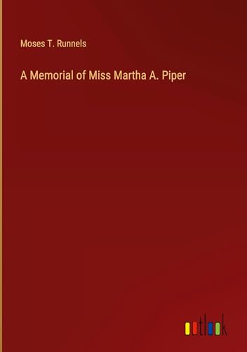 A Memorial of Miss Martha A. Piper von Outlook Verlag